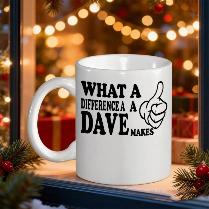 Tailorly White Ceramic 11 oz Mug - What A Difference A Dave Makes Bold Black Artistic Lettering Featuring A Classic Playful Cartoon Gesture Hand