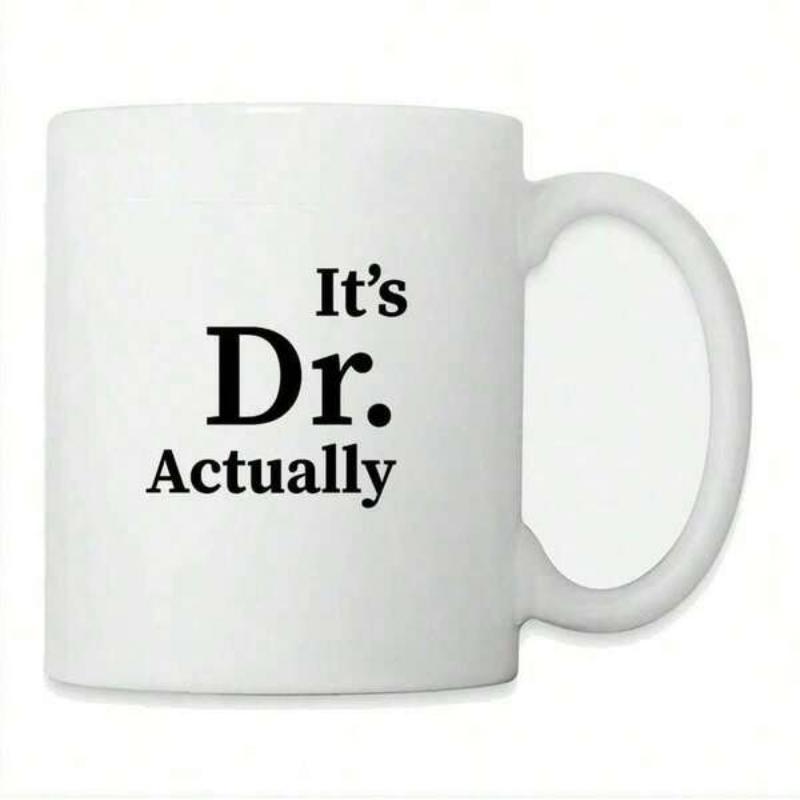 Tailorly White Ceramic 11 oz Mug - Its Dr Actually Minimalist Bold Text Displayed Centered On A Smooth Ceramic Mug