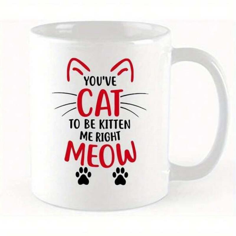 Tailorly White Ceramic 11 oz Mug - Youve Cat To Be Kitten Me Right Meow Minimalist Red Ears And Black Whiskers With Playful Paw Prints Cat