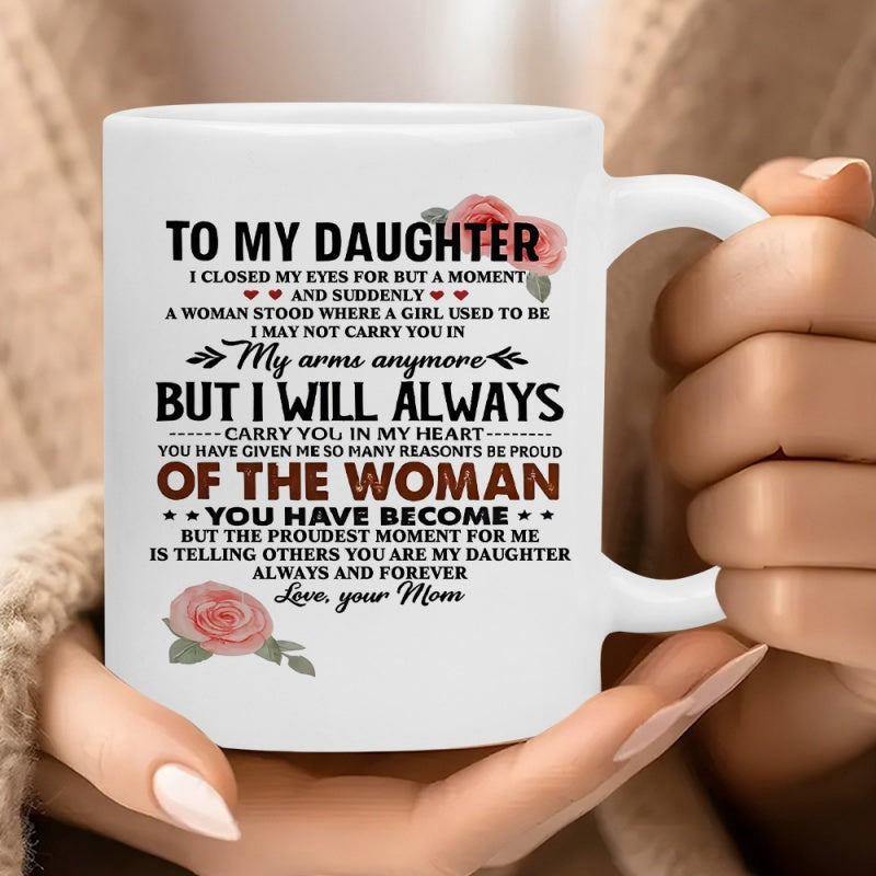Tailorly White Ceramic 11 oz Mug - To My Daughter I Will Always Carry You In My Heart Elegant Pink Blooming Roses With Delicate Green Leaves Among Petals Mug