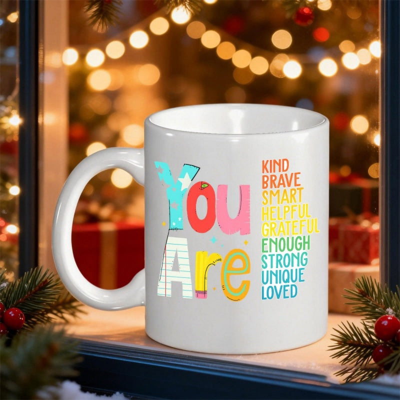 Tailorly White Ceramic 11 oz Mug - You Are Kind Brave Smart Helpful Grateful Enough Strong Unique Loved Colorful Artistic Lettering Displayed On A Classic