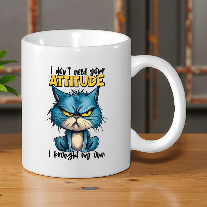 Tailorly White Ceramic 11 oz Mug - I Dont Need Your Attitude I Brought My Own Grumpy Blue Feline Sitting With A Scowling Facial Expression Cat