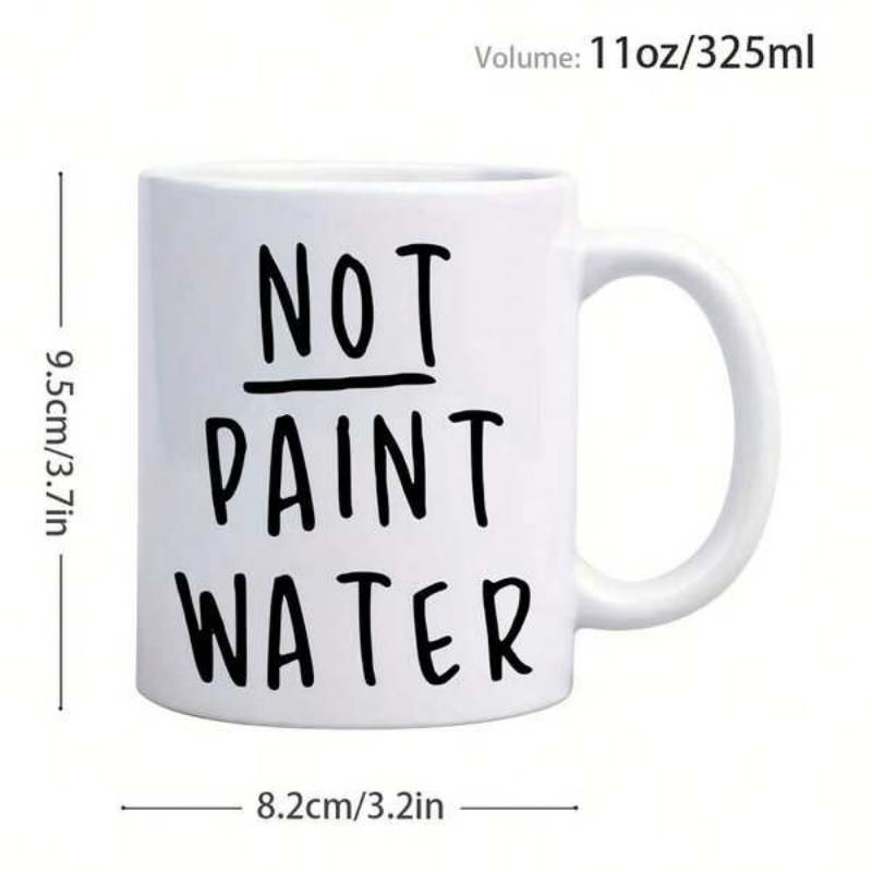Tailorly White Ceramic 11 oz Mug - Not Paint Water Simple Ceramic Vessel Featuring Hand Drawn Lettering On