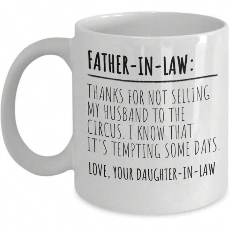Tailorly White Ceramic 11 oz Mug - Father In Law Thanks For Not Selling My Husband To The Circus Love Your Daughter In Law Minimalist White Ceramic Vessel