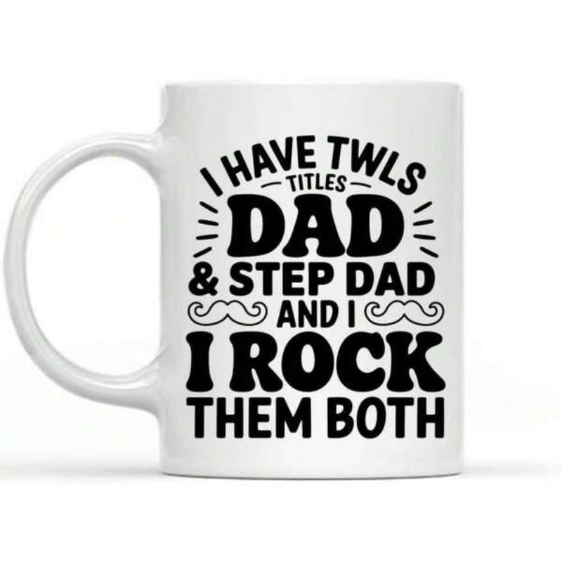 Tailorly White Ceramic 11 oz Mug - I Have Two Titles Dad Step Dad And I Rock Them Both Vintage Retro Bold Typography Combined With Minimalist Curled Black Ink
