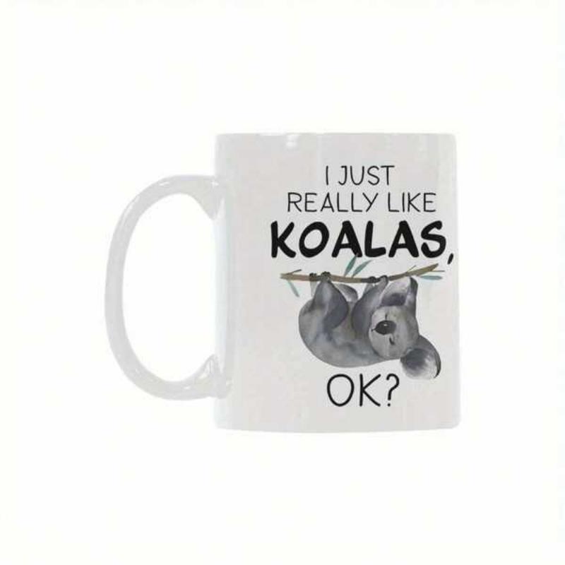 Tailorly White Ceramic 11 oz Mug - I Just Really Like Koalas OK Adorable Fluffy Animal Hanging Upside Down From A Branch Koala