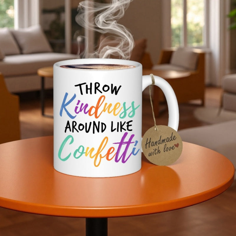 Tailorly White Ceramic 11 oz Mug - Throw Kindness Around Like Confetti Minimalist White Ceramic Vessel Releasing Wisps Of Gentle Hot Steam Mug