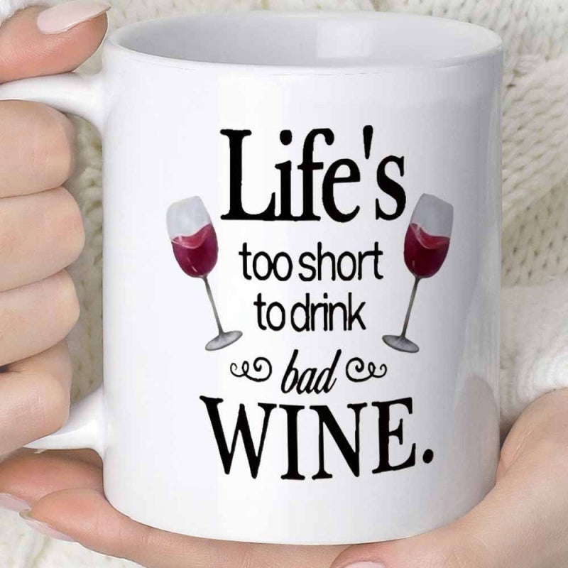 Tailorly White Ceramic 11 oz Mug - Lifes Too Short To Drink Bad Wine Symmetrical Red Wine Glasses Flanking Artistic Script Lettering Mug