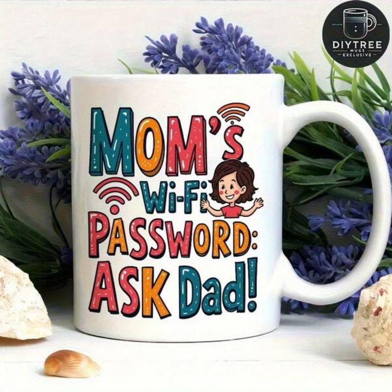 Tailorly White Ceramic 11 oz Mug - Moms Wi Fi Password Ask Dad Humorous Quote Design With Cartoon Woman And Signal Symbols Mug