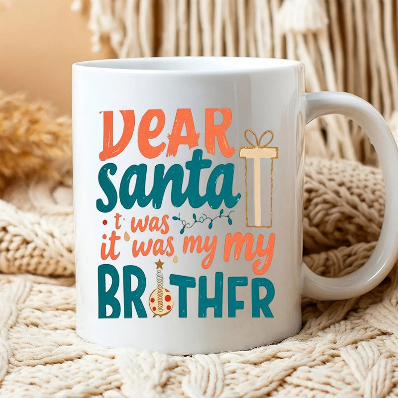 Tailorly White Ceramic 11 oz Mug - Dear Santa It Was My Brother Colorful Artistic Holiday Themed Design With Christmas Decorations And Lights Mug