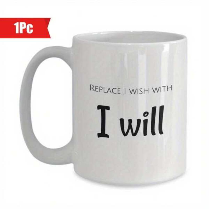 Tailorly White Ceramic 11 oz Mug - Replace I Wish With I Will Simple Minimalist Black Text Typography Centered On A White Background Mug