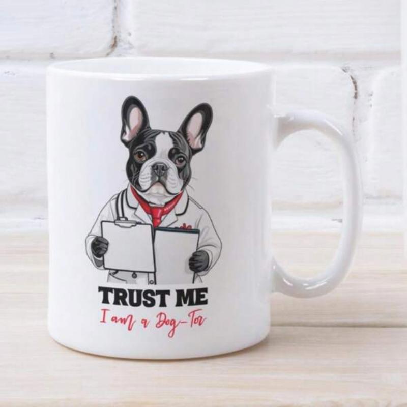 Tailorly White Ceramic 11 oz Mug - Trust Me I Am A Dog Tor Illustrative French Bulldog Wearing White Lab Coat And Holding A Medical Clipboard Dog