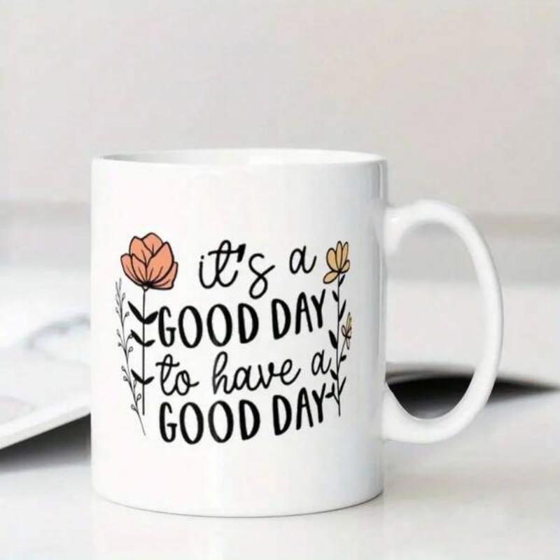 Tailorly White Ceramic 11 oz Mug - Its A Good Day To Have A Good Day Delicate Hand Drawn Wildflowers With Elegant Script And Bold Minimalist Typography Flower