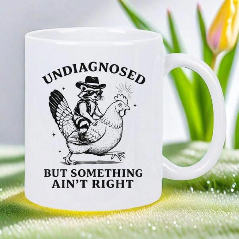 Tailorly White Ceramic 11 oz Mug - Undiagnosed But Something Ain't Right Whimsical Raccoon Wearing A Cowboy Hat Riding Upon A Walking Chicken Raccoon