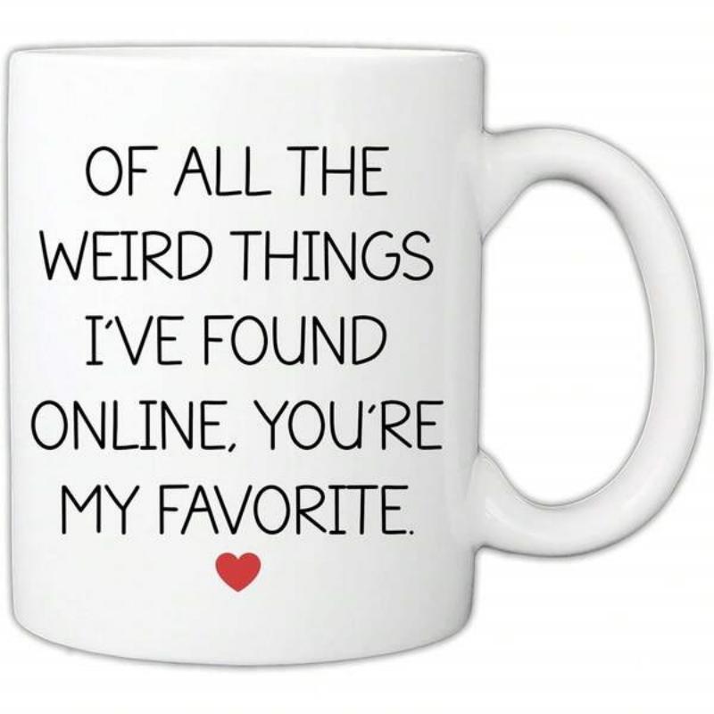 Tailorly White Ceramic 11 oz Mug - Of All The Weird Things Ive Found Online Youre My Favorite Simple Minimalist Red Heart Icon On A Glossy