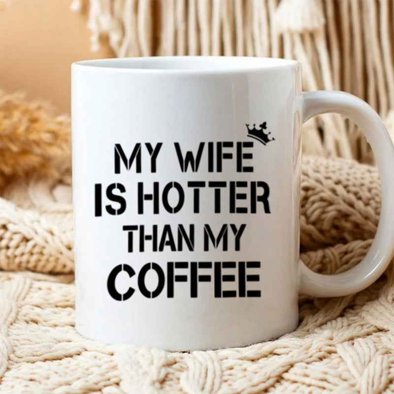 Tailorly White Ceramic 11 oz Mug - My Wife Is Hotter Than My Coffee Minimalist White Ceramic With Small Black Crown And Bold Text Mug