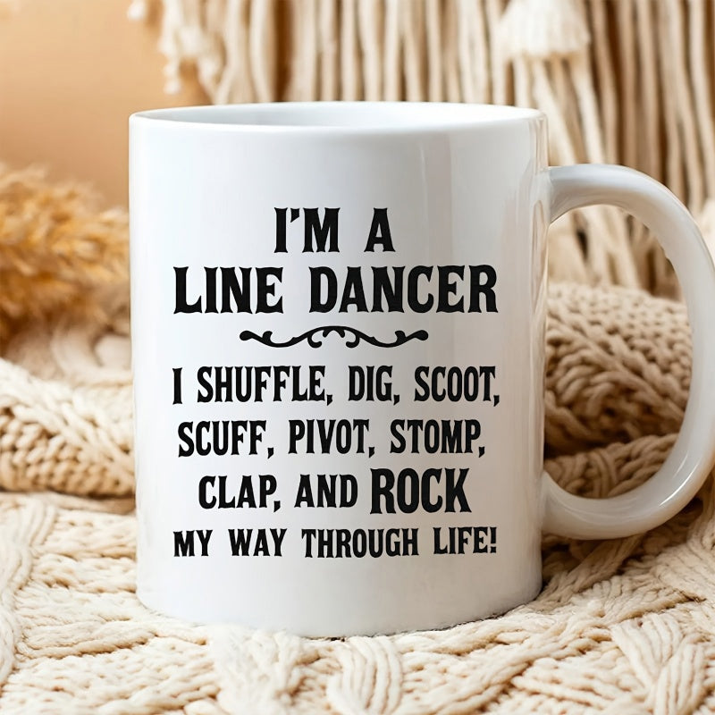 Tailorly White Ceramic 11 oz Mug - Im A Line Dancer I Shuffle Dig Scoot Scuff Pivot Stomp Clap And Rock My Way Through Life Simple Decorative Scroll Element