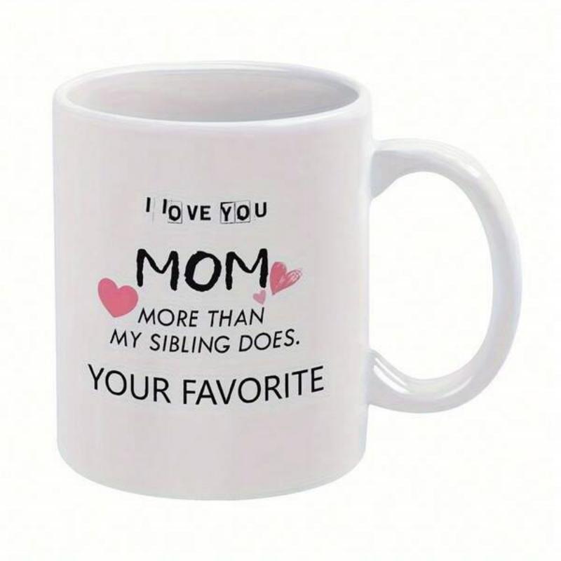 Tailorly White Ceramic 11 oz Mug - I Love You Mom More Than My Sibling Does Your Favorite Small Pink Heart Icons Scattered Beside Stylized Handwritten Text Mug