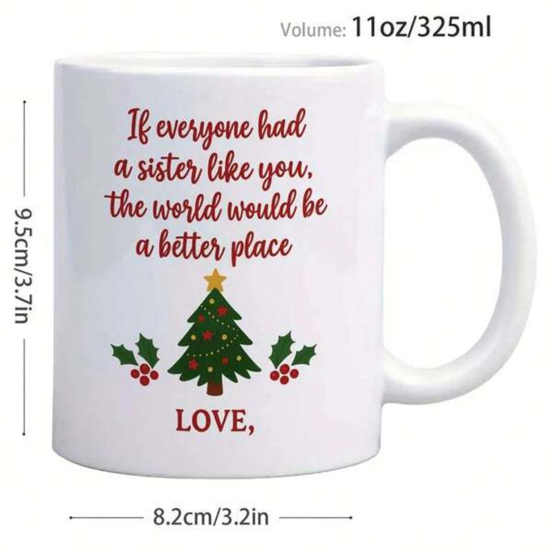 Tailorly White Ceramic 11 oz Mug - If Everyone Had A Sister Like You The World Would Be A Better Place Love Festive Green Decorated Christmas Tree With Golden Star