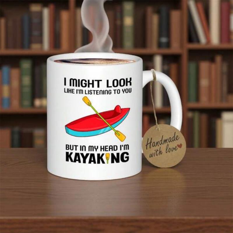Tailorly White Ceramic 11 oz Mug - I Might Look Like Im Listening To You But In My Head Im Kayaking Colorful Floating Boat With A Single Yellow Oar Kayak