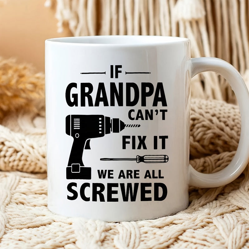 Tailorly White Ceramic 11 oz Mug - If Grandpa Cant Fix It We Are All Screwed Industrial Style Power Tools With Silhouette Of Cordless Electric Driver Drill