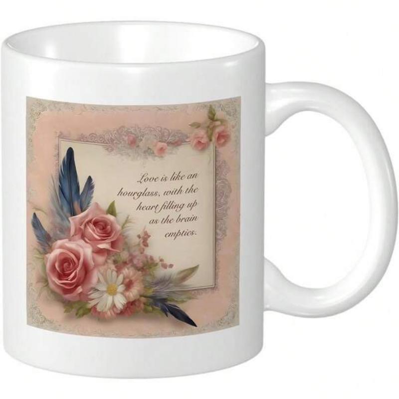 Tailorly White Ceramic 11 oz Mug - Love Is Like An Hourglass With The Heart Filling Up As The Brain Empties Jules Renard Vintage Pink Roses With Delicate Blue