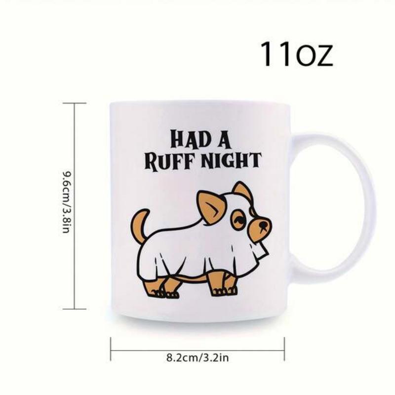 Tailorly White Ceramic 11 oz Mug - Had A Ruff Night Cute Little Dog Wearing A White Sheet For Spooky Halloween Celebration Corgi