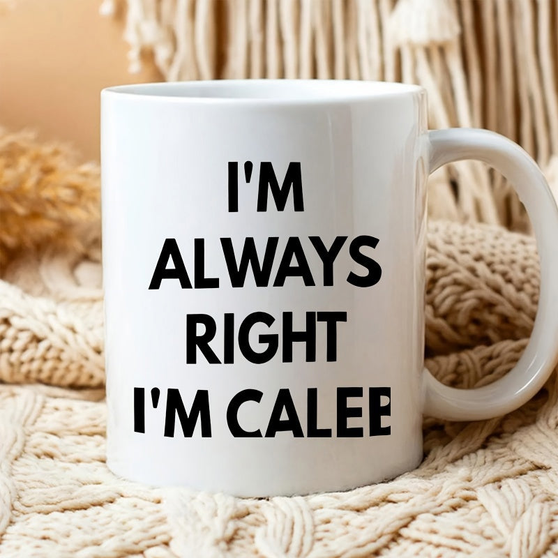 Tailorly White Ceramic 11 oz Mug - Im Always Right Im Calee Minimalist Resting On Soft Textured Knitted Blanket Mug