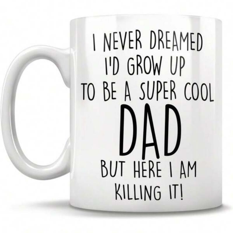 Tailorly White Ceramic 11 oz Mug - I Never Dreamed Id Grow Up To Be A Super Cool Dad But Here I Am Killing It Plain White Glazed Ceramic With Minimalist Black