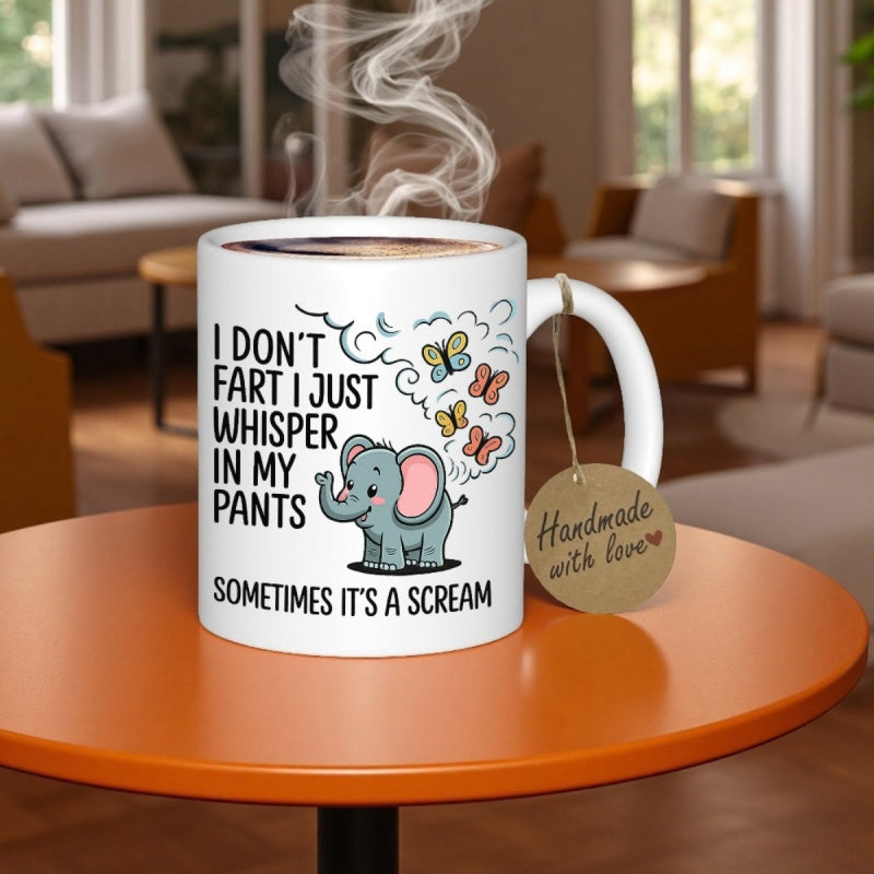Tailorly White Ceramic 11 oz Mug - I Don't Fart I Just Whisper In My Pants Sometimes It's A Scream Cute Small Elephant With Colorful Butterflies Fluttering In