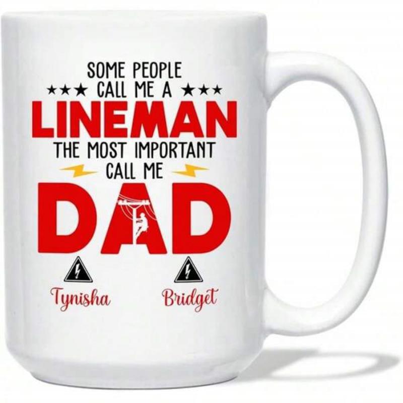 Tailorly White Ceramic 11 oz Mug - Some People Call Me A Lineman The Most Important Call Me Dad Silhouette Of A Professional Climbing A Utility Power Lineman
