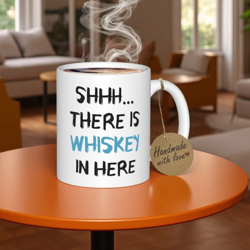 Tailorly White Ceramic 11 oz Mug - Shhh There Is Whiskey In Here Steam Rising From A Simple White Ceramic Beverage Container Mug
