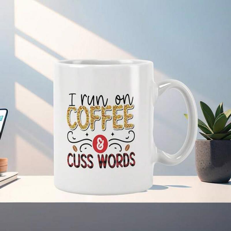 Tailorly White Ceramic 11 oz Mug - I Run On Coffee Cuss Words Sleek Featuring Playful Slogan With Coffee Bean Accents Mug