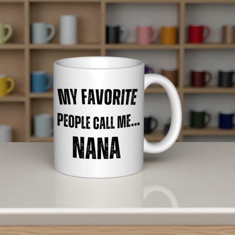 Tailorly White Ceramic 11 oz Mug - My Favorite People Call Me Nana Minimalist Black Lettering Layout On A Clean Plain White Background Mug