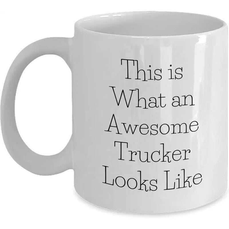 Tailorly White Ceramic 11 oz Mug - This Is What An Awesome Trucker Looks Like Minimalist Pure White Surface With Smooth Curved Handle Coffee Mug