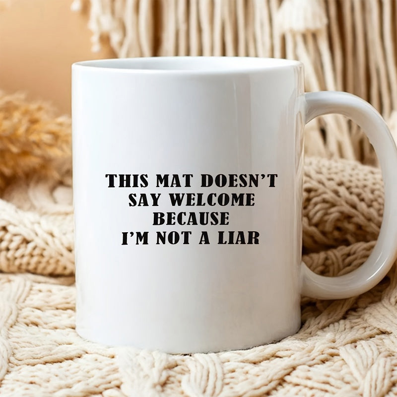 Tailorly White Ceramic 11 oz Mug - This Mat Doesnt Say Welcome Because Im Not A Liar Bold Black Minimalist Typography Printed On A Smooth