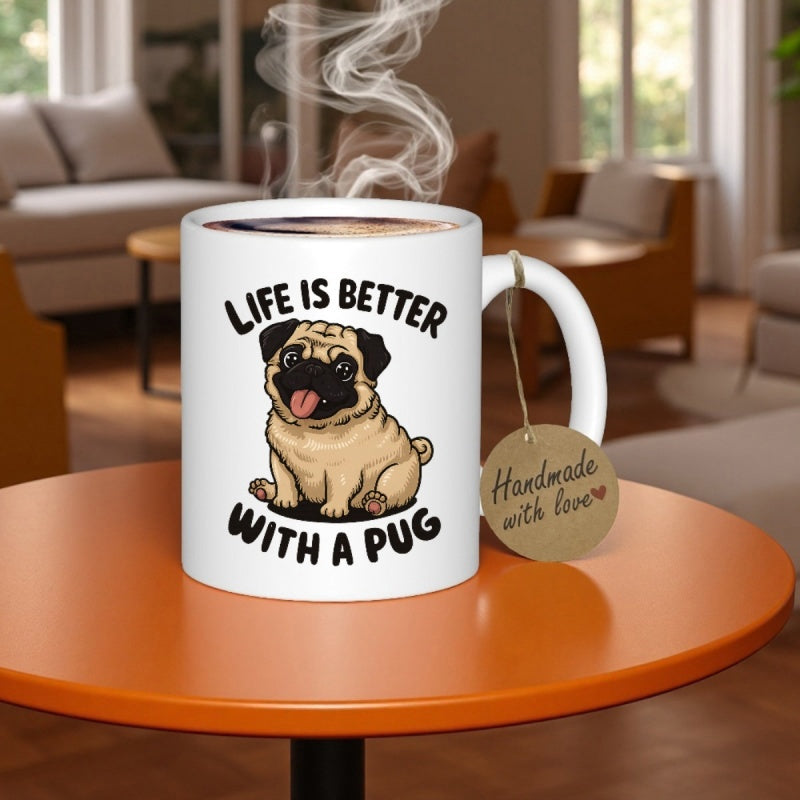 Tailorly White Ceramic 11 oz Mug - Life Is Better With A Pug Adorable Sitting Dog Character With Wrinkled Face And Happy Expression Pug