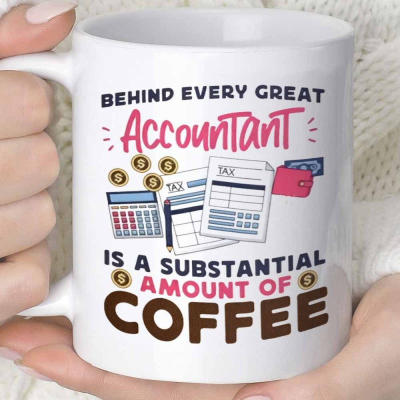 Tailorly White Ceramic 11 oz Mug - Behind Every Great Accountant Is A Substantial Amount Of Coffee Professional Financial Workspace With Mathematical Tools And Tax