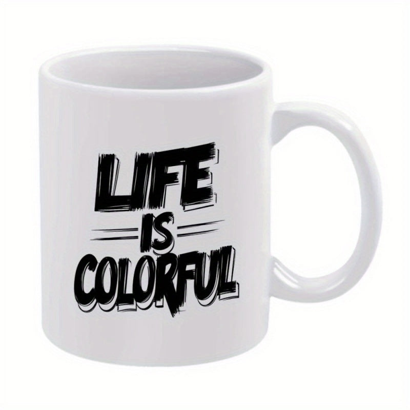 Tailorly White Ceramic 11 oz Mug - Life Is Colorful Featuring Hand Drawn Bold Aesthetic Shadowed Lettering Mug