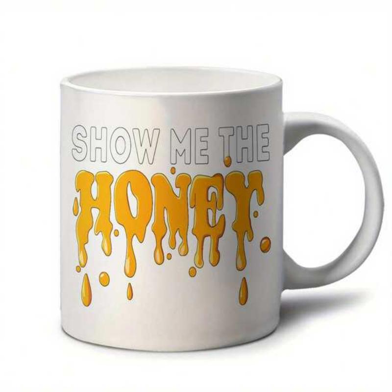 Tailorly White Ceramic 11 oz Mug - Show Me The Honey Vibrant Golden Dripping Sweet Liquid Texture In Playful Bold Typography Honey
