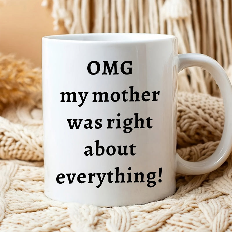 Tailorly White Ceramic 11 oz Mug - Omg My Mother Was Right About Everything Simple White Ceramic Vessel Resting On A Soft Knitted Surface Mug