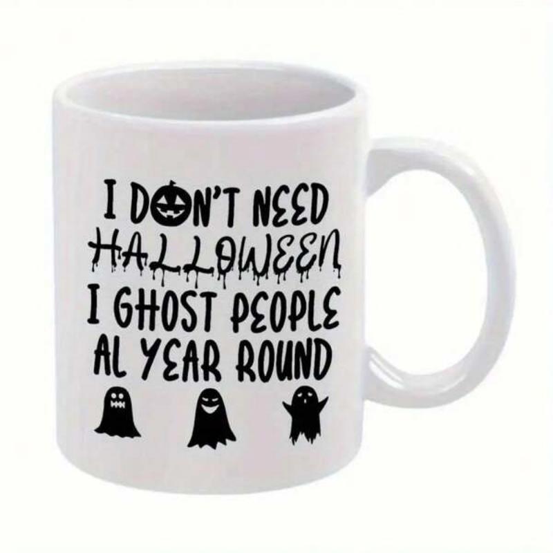 Tailorly White Ceramic 11 oz Mug - I Don't Need Halloween I Ghost People All Year Round Minimalist Black Silhouettes Of Spooky Ghosts And A Pumpkin Ghost