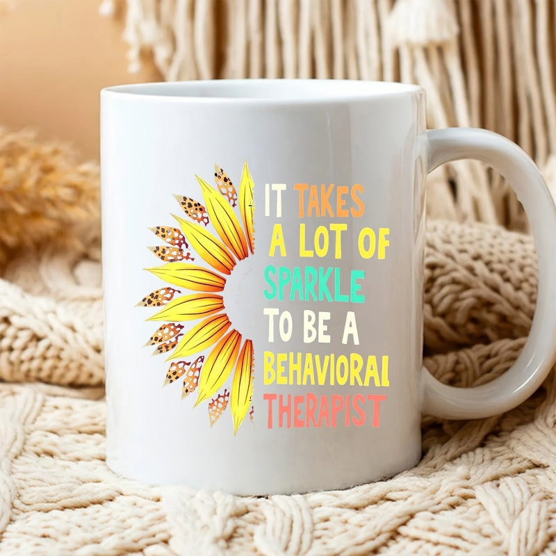 Tailorly White Ceramic 11 oz Mug - It Takes A Lot Of Sparkle To Be A Behavioral Therapist Vibrant Half Blooming Petals Featuring Unique Leopard Pattern Wild
