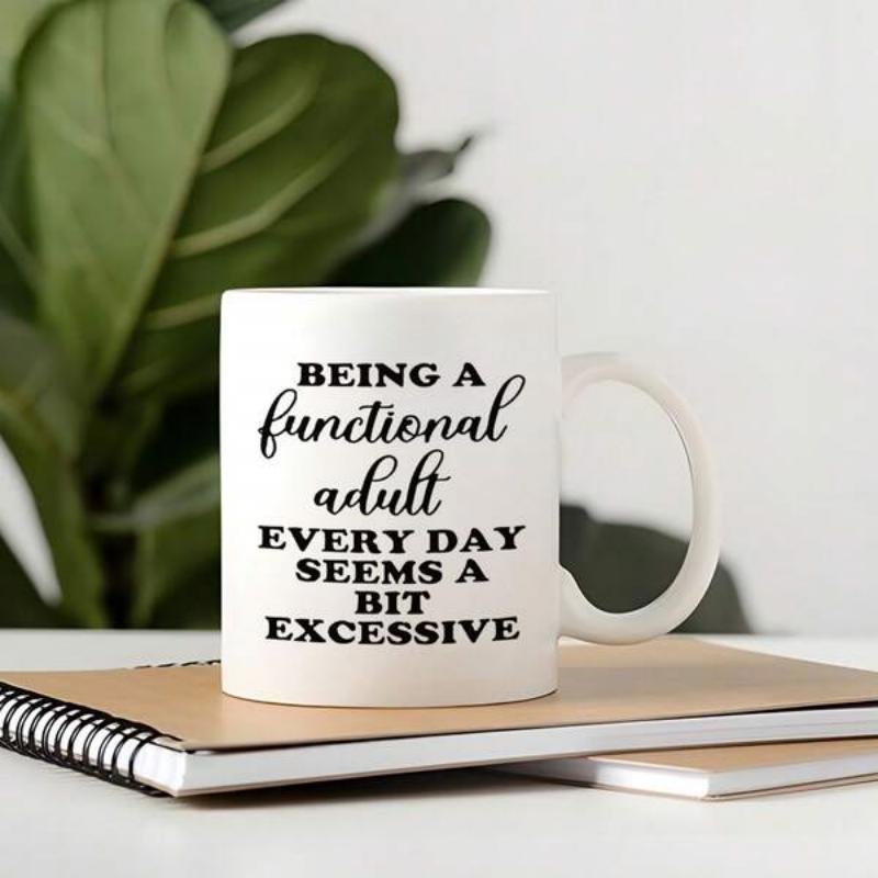 Tailorly White Ceramic 11 oz Mug - Being A Functional Adult Every Day Seems A Bit Excessive Minimalist Resting Atop A Modern Spiral Notebook Mug