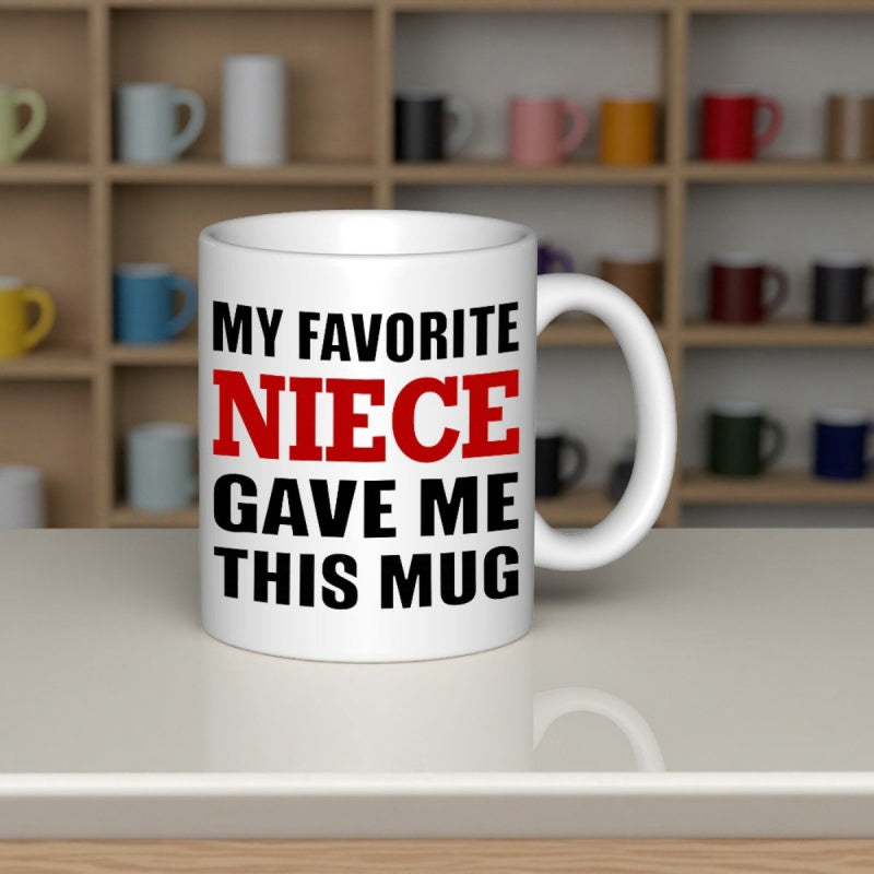 Tailorly White Ceramic 11 oz Mug - My Favorite Niece Gave Me This Mug Simple White Ceramic Cup Featuring Bold Black And Red Lettering Mug