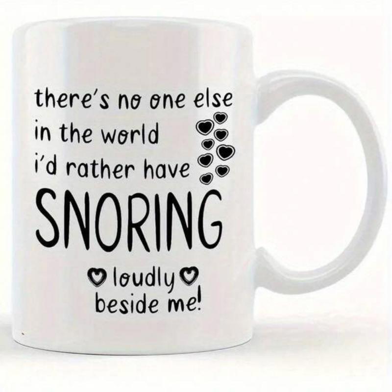 Tailorly White Ceramic 11 oz Mug - There Is No One Else In The World Id Rather Have Snoring Loudly Beside Me Elegant Black Heart Symbols Floating Gently Beside