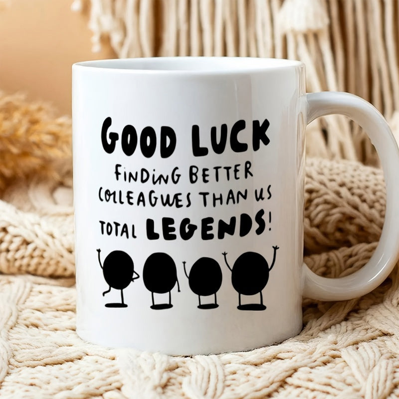 Tailorly White Ceramic 11 oz Mug - Good Luck Finding Better Colleagues Than Us Total Legends Simple Minimalist Black Circular Stick Figures Standing Together In
