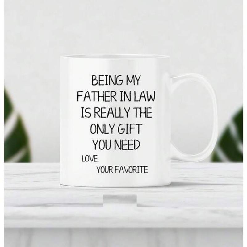 Tailorly White Ceramic 11 oz Mug - Being My Father In Law Is Really The Only Gift You Need Love Your Favorite Minimalist Black Typography Printed On A Sleek