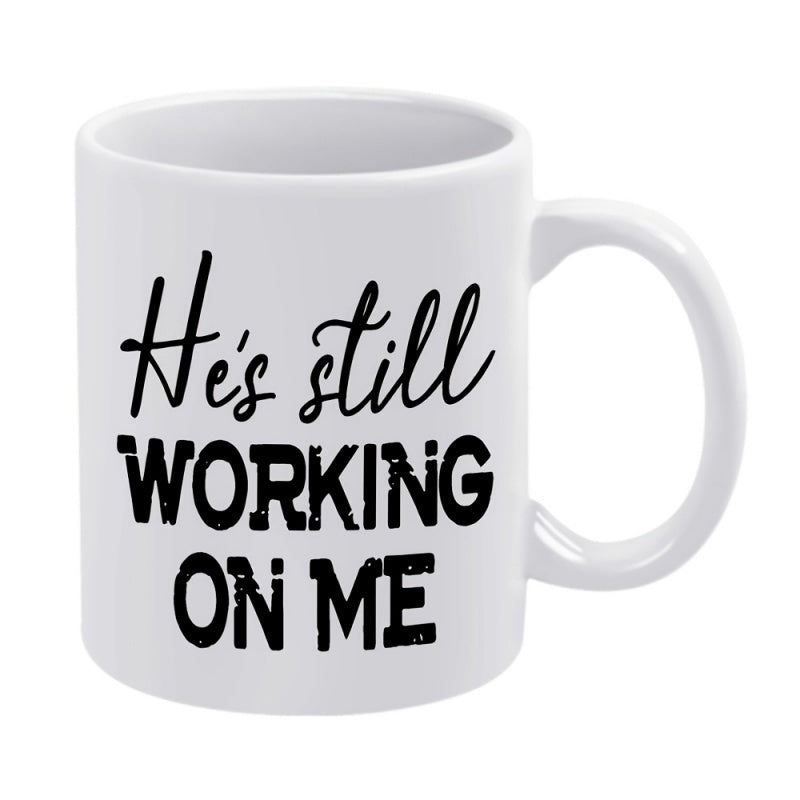 Tailorly White Ceramic 11 oz Mug - Hes Still Working On Me Minimalist Religious Message With Distressed Bold Black Retro Typography Style Quote