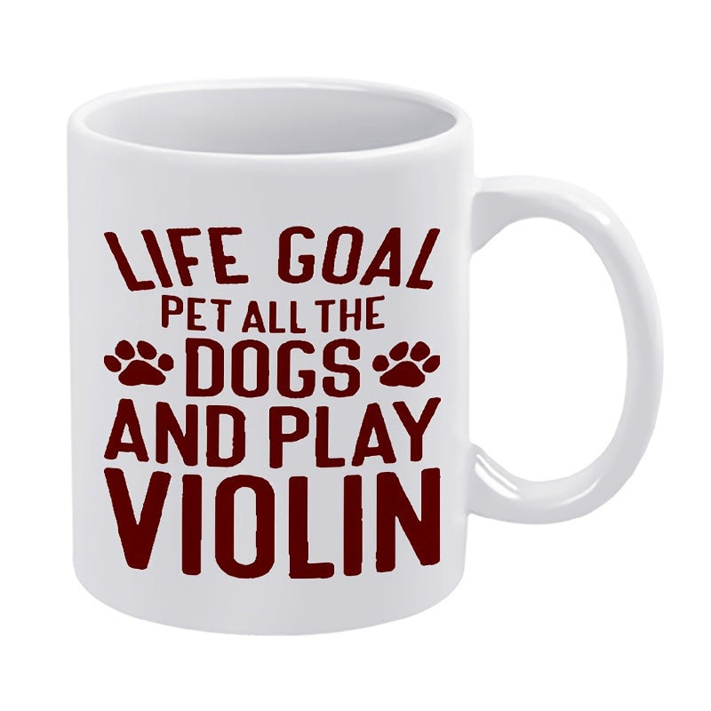 Tailorly White Ceramic 11 oz Mug - Life Goal Pet All The Dogs And Play Violin Bold Artistic Typography Layout With Minimalist Stylized Decorative Paw Prints Violin